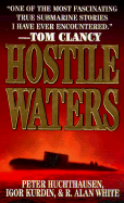Hostile Waters - Huchthausen, Peter A, and Kurdin, Igor, and White, R Alan