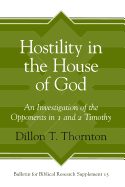 Hostility in the House of God: An Investigation of the Opponents in 1 and 2 Timothy