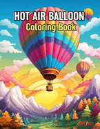 Hot Air Balloon Coloring Book: Stress-Relieving Hot Air Balloons Coloring Page For Adults Relaxation (Balloon Coloring book)