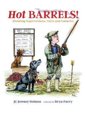 Hot Barrels!: Shooting Superstition, Facts and Fallacies - Hobson, J. C. Jeremy