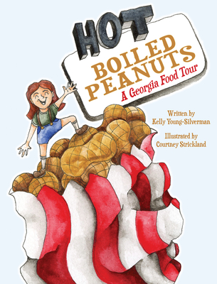 Hot Boiled Peanuts: A Georgia Food Tour - Young-Silverman, Kelly