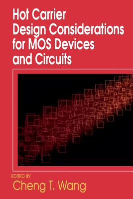 Hot Carrier Design Considerations for Mos Devices and Circuits - Wang, Cheng (Editor)
