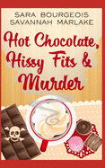 Hot Chocolate, Hissy Fits & Murder