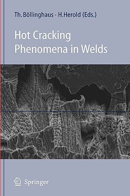 Hot Cracking Phenomena in Welds - Bllinghaus, Thomas (Editor), and Herold, Horst (Editor)