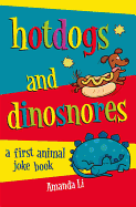Hot Dogs and Dinosnores: A First Animal Joke Book