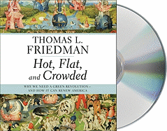 Hot, Flat, and Crowded: Why We Need a Green Revolution -- And How It Can Renew America - Friedman, Thomas L, and Wyman, Oliver (Read by)