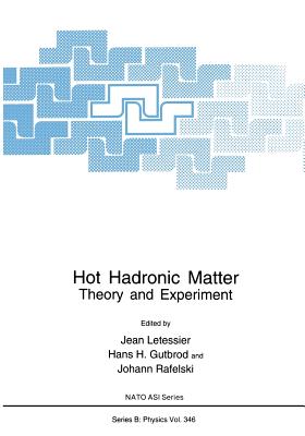 Hot Hadronic Matter: Theory and Experiment - Letessier, Jean (Editor), and Gutbrod, Hans H (Editor), and Rafelski, Johann (Editor)