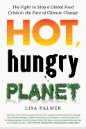 Hot, Hungry Planet: The Fight to Stop a Global Food Crisis in the Face of Climate Change
