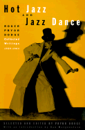 Hot Jazz and Jazz Dance: Roger Pryor Dodge: Collected Writings, 1929-1964
