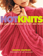 Hot Knits: 30 Cool, Fun Designs to Knit and Wear