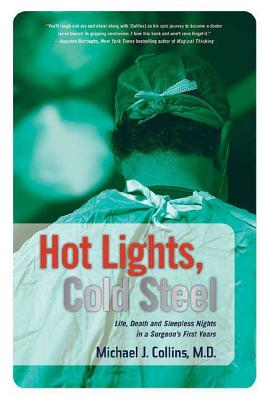 Hot Lights, Cold Steel - Collins, Michael J, Dr., M.D