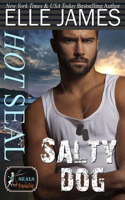 Hot Seal, Salty Dog: A Brotherhood Protectors Crossover Novel - Authors, Paradise, and James, Elle