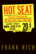 Hot Seat: Theater Criticism for the New York Times, 1980-1993 - Rich, Frank L