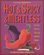 Hot & Spicy & Meatless: Over 150 Delicious, Fiery, and Healthful Recipes
