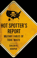Hot Spotter's Report: Military Fables of Toxic Waste