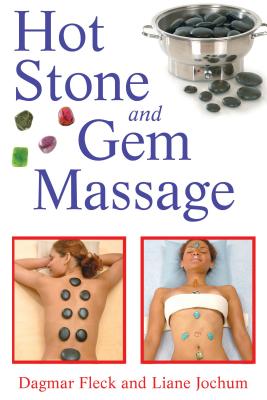 Hot Stone and Gem Massage - Fleck, Dagmar, and Jochum, Liane