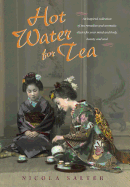 Hot Water for Tea: An Inspired Collection of Tea Remedies and Aromatic Elixirs for Your Mind and Body, Beauty and Soul