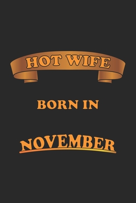 Hot Wife Born In November: Notizbuch, Notizheft, Notizblock - Geschenk-Idee fr sexy Ehe-Frauen- Karo - A5 - 120 Seiten - Wolter, D