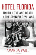 Hotel Florida: Truth, Love and Death in the Spanish Civil War