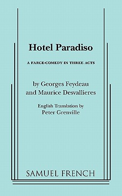 Hotel Paradiso - Feydeau, Georges, and Desvallieres, Maurice, and Glenville, Peter