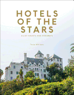 Hotels of the Stars: A-List Haunts and Hideaways