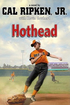 Hothead - Ripken, Cal, Jr., and Cowherd, Kevin