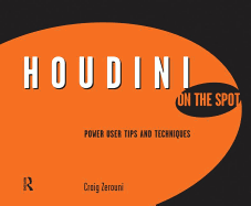 Houdini on the Spot: Time-Saving Tips and Shortcuts from the Pros