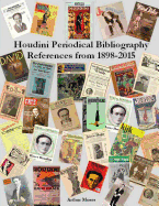 Houdini Periodical Bibliography References from 1898 - 2015