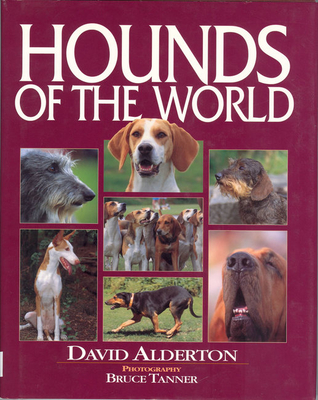 Hounds of the World - Alderton, David, and Tanner, Bruce (Photographer)