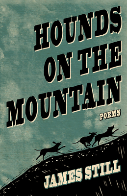 Hounds on the Mountain: Poems - Still, James