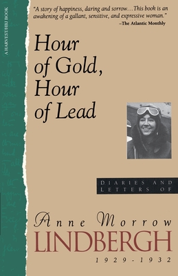 Hour of Gold, Hour of Lead: Diaries and Letters of Anne Morrow Lindbergh, 1929-1932 - Lindbergh, Anne Morrow