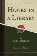 Hours in a Library (Classic Reprint)