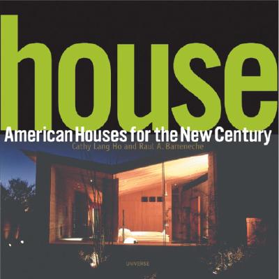 House: American Houses for the New Century - Ho, Cathy Lang, and Lang Ho, Cathy, and Barreneche, Raul
