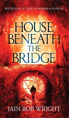 House Beneath the Bridge - Wright, Iain Rob