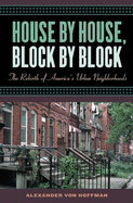 House by House, Block by Block: The Rebirth of America's Urban Neighborhoods