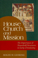 House Church and Mission: The Importance of Household Structures in Early Christianity