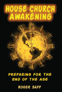 House Church Awakening: Preparing for the End of the Age