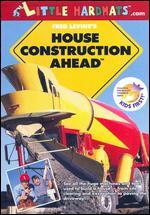 House Construction Ahead