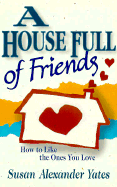 House Full of Friends - Yates, Susan Alexander