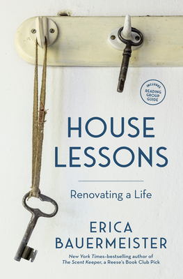 House Lessons: Renovating a Life - Bauermeister, Erica