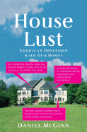 House Lust: America's Obsession with Our Homes - McGinn, Daniel