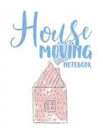 House Moving Notebook: Guided Home Buying Checklists, Moving Planners, Packing Organizers, Move In Checklist Book