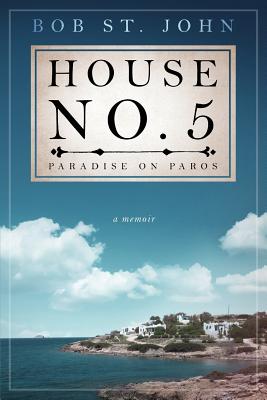 House No. 5: Paradise on Paros - Powell, Larry (Editor), and St John, Bob (Photographer)