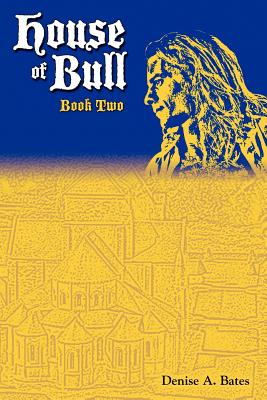 House of Bull: Book Two - Bates, Denise A