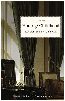 House of Childhood: A Novel - Mitgutsch, Anna
