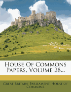 House Of Commons Papers, Volume 28...