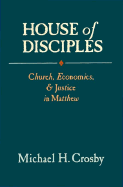 House of Disciples: Church, Economics, and Justice in Matthew