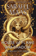 House of Flame and Shadow: The INTERNATIONAL BESTSELLER and the SMOULDERING third instalment in the Crescent City series