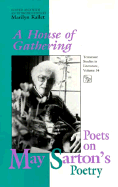 House of Gathering: Poets on May Sartons Poetry
