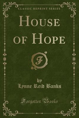 House of Hope (Classic Reprint) - Banks, Lynne Reid